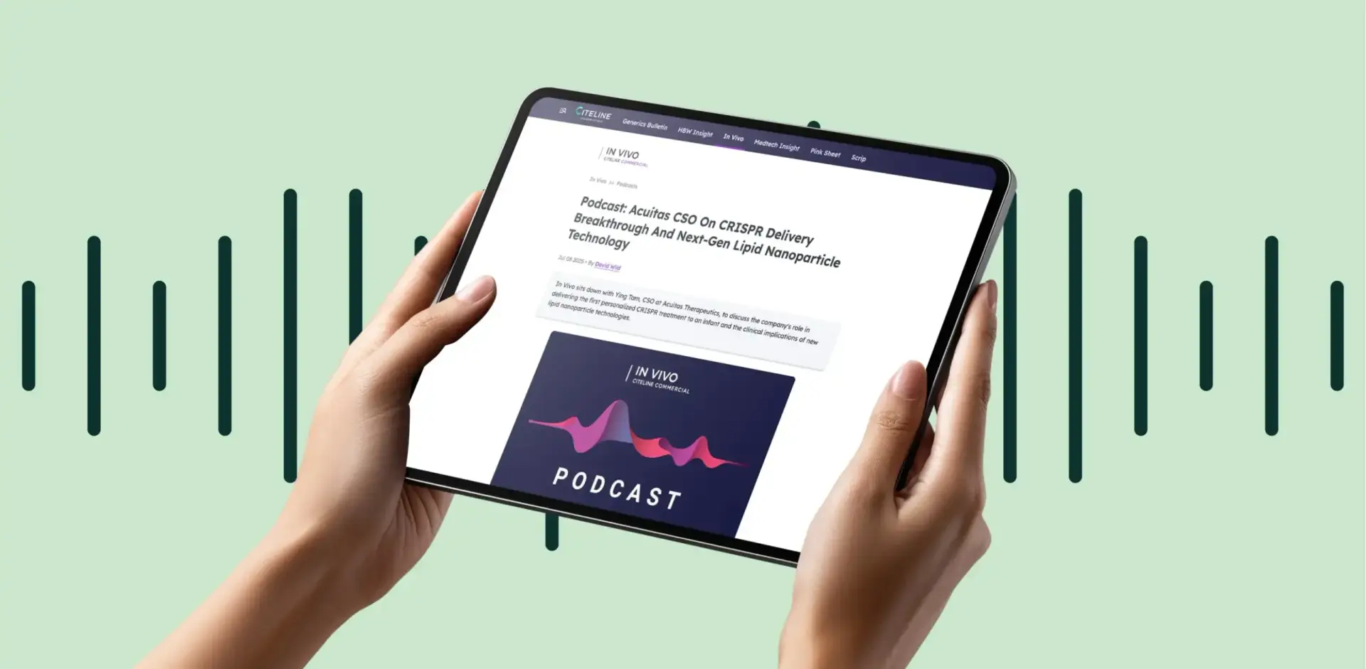 Hands hold a tablet displaying a "Podcast: Acuitas CSO On CRISPR Delivery Breakthrough" article, with audio waves in the background.